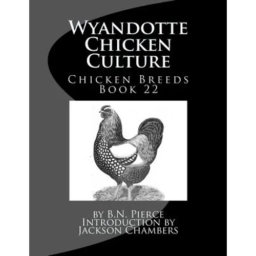 Wyandotte Chicken Culture: Chicken Breeds Book 22