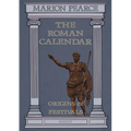 The Roman Calendar: Origins & Festivals