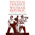 Political Violence in the Weimar Republic, 1918-1933: Fight for the Streets and Fear of Civil War