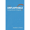 Unflappable: Soaring Beyond a Diagnosis