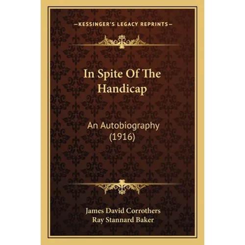 In Spite Of The Handicap: An Autobiography (1916)