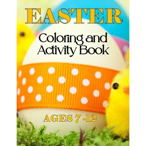 Easter Coloring & Activity Book: Ages 7 - 12