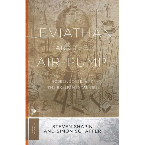 Leviathan and the Air-Pump: Hobbes, Boyle, and the Experimental Life