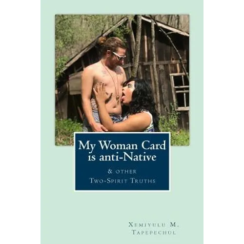 My Woman Card is anti-Native, & other Two-Spirit Truths