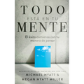 Todo Está En Tu Mente: El Éxito Comienza Con Tu Manera de Pensar (Spanish Language Edition, Mind Your Mindset (Spanish))