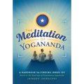 The Meditation of Yogananda: A Handbook for Finding Inner Joy