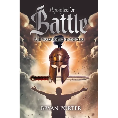 Anointed For Battle: The Warrior Chronicles