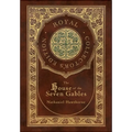 The House of the Seven Gables (Royal Collector's Edition) (Case Laminate Hardcover with Jacket)