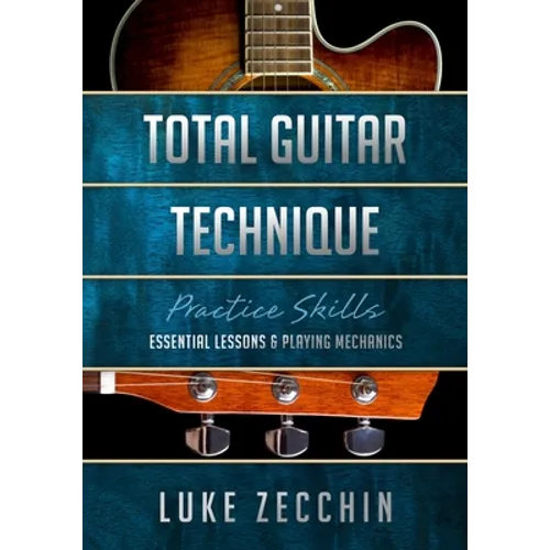 Total Guitar Technique: Essential Lessons & Playing Mechanics