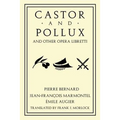 Castor and Pollux and Other Opera Libretti