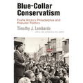 Blue-Collar Conservatism: Frank Rizzo's Philadelphia and Populist Politics