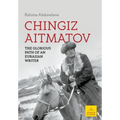 Chingiz Aitmatov: The Glorious Path of an Eurasian Writer
