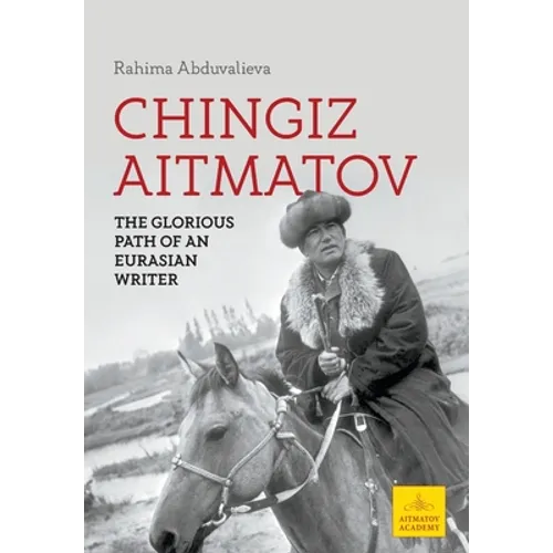Chingiz Aitmatov: The Glorious Path of an Eurasian Writer