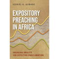 Expository Preaching in Africa: Engaging Orality for Effective Proclamation