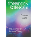 Forbidden Science 6: Scattered Castles, The Journals of Jacques Vallee 2010-2019