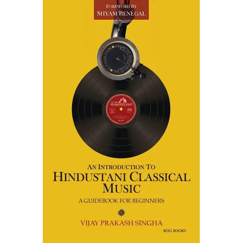 An Introduction to Hindustani Classical Music: A Guidebook for Beginners