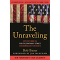 The Unraveling: Reflections on Politics Without Ethics and Democracy in Crisis