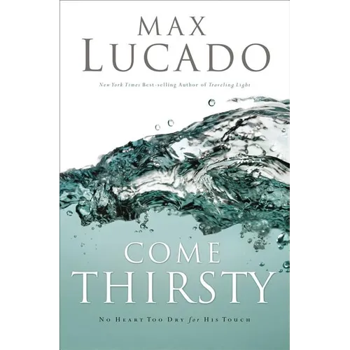 Come Thirsty: Receive What Your Soul Longs for