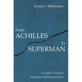 From Achilles to Superman: A Leader's Guide to Macintyre's History of Ethics
