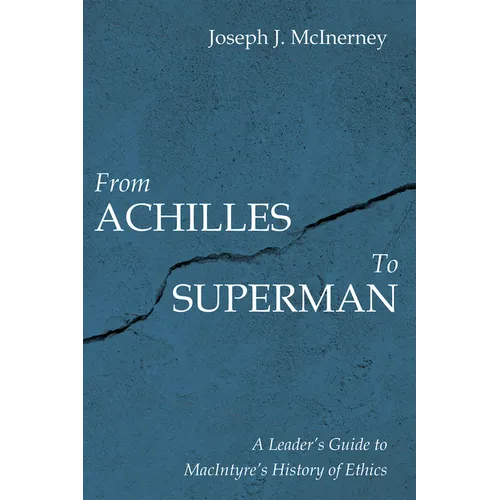 From Achilles to Superman: A Leader's Guide to Macintyre's History of Ethics