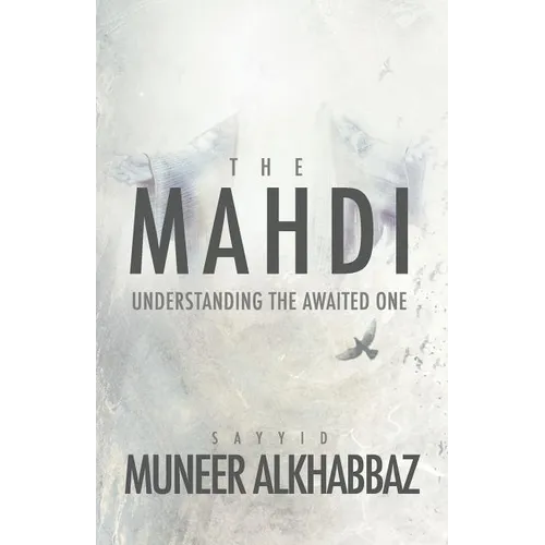 The Mahdi: Understanding the Awaited One