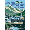 A Golden Opportunity for Murder: A Wall Street Mystery