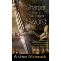 Sharper Than a Two-Edged Sword: A Summary of Sixteen Powerful Messages that Have Changed the Lives of Thousands