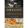 Oregon Wildland Firefighting: A History