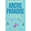 Arctic Paradise: The Paradox of Finnish Happiness