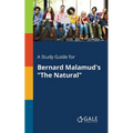 A Study Guide for Bernard Malamud's "The Natural"