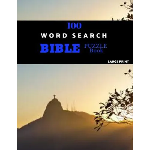 100 Word Search Bible Puzzle Book Large Print: Brain Challenging Bible Puzzles For Hours Of Fun