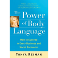 The Power of Body Language: How to Succeed in Every Business and Social Encounter