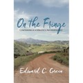 On the Fringe: Confessions of a Maverick Anthropologist