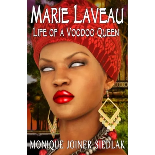 Marie Laveau: Life of a Voodoo Queen