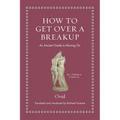 How to Get Over a Breakup: An Ancient Guide to Moving on