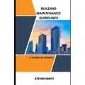 Building maintenance guidelines: a complete manual