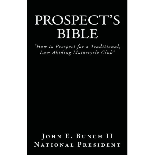 Prospect's Bible: How to Prospect for a Traditional, Law Abiding Motorcycle Club