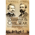 Louisiana in the Civil War: Essays for the Sesquicentennial