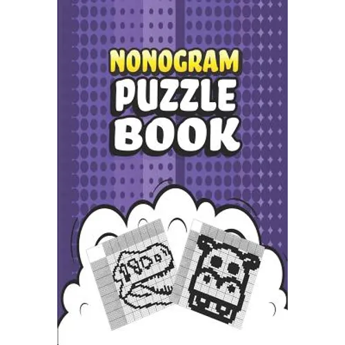 Nonogram Puzzle Book: 62 Mosaic Logic Grid Puzzles For Adults and Kids Perfect 6x9 Travel Size To Take With You Anywhere