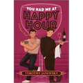 You Had Me at Happy Hour: A Spicy Opposites Attract Rivals to Lovers MM Romance