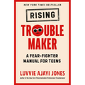Rising Troublemaker: A Fear-Fighter Manual for Teens