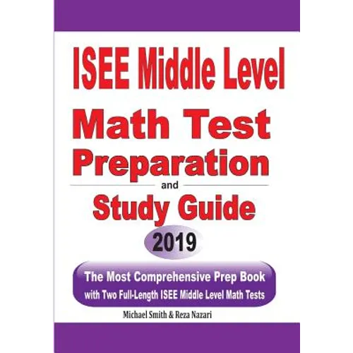 ISEE Middle Level Math Test Preparation and Study Guide: The Most Comprehensive Prep Book with Two Full-Length ISEE Middle Level Math Tests