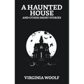 A Haunted House and Other Short Stories