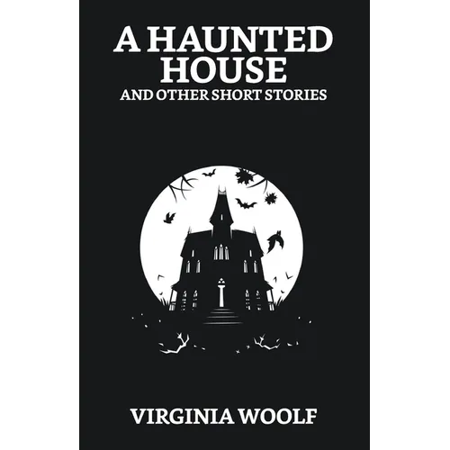 A Haunted House and Other Short Stories