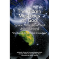 The Hidden Mysteries of God, Space, Time, Love and Understanding: The Search for a Holistic Cosmology