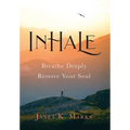 Inhale: Breathe Deeply Restore Your Soul