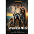 Dogs of War at Wounded Arrow
