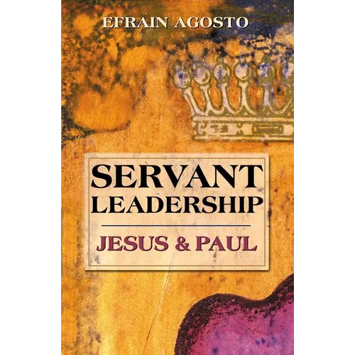 Servant Leadership: Jesus and Paul