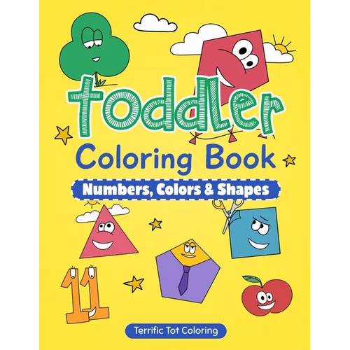 Toddler Coloring Book: Numbers, Colors, Shapes: Early Learning Activity Book for Kids Ages 3-5