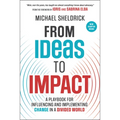 From Ideas to Impact: A Playbook for Influencing and Implementing Change in a Divided World